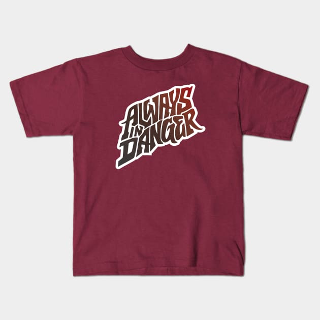 Always in Danger - Hand Lettering Kids T-Shirt by Jake Ingram